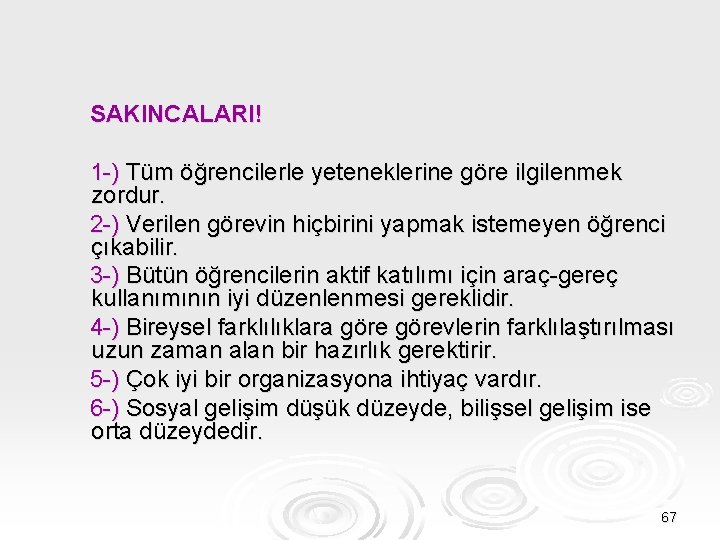 SAKINCALARI! 1 -) Tüm öğrencilerle yeteneklerine göre ilgilenmek zordur. 2 -) Verilen görevin hiçbirini