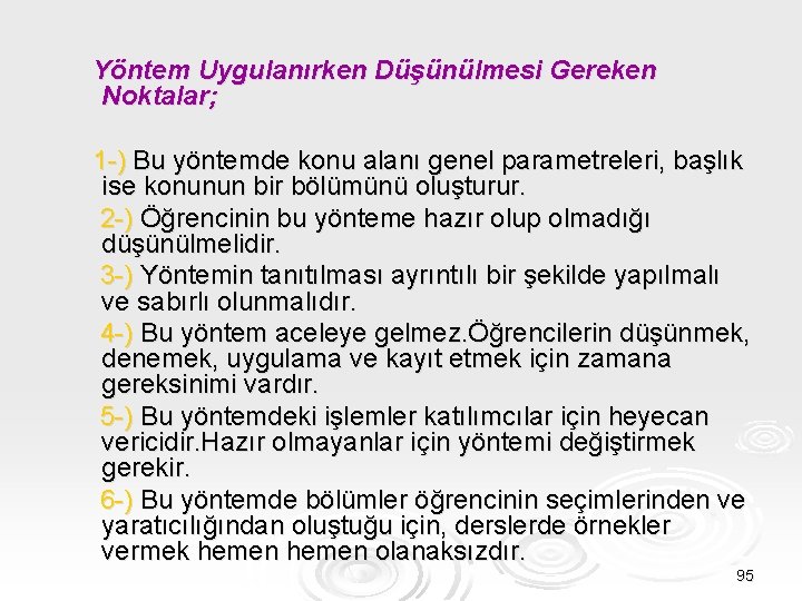 Yöntem Uygulanırken Düşünülmesi Gereken Noktalar; 1 -) Bu yöntemde konu alanı genel parametreleri, başlık