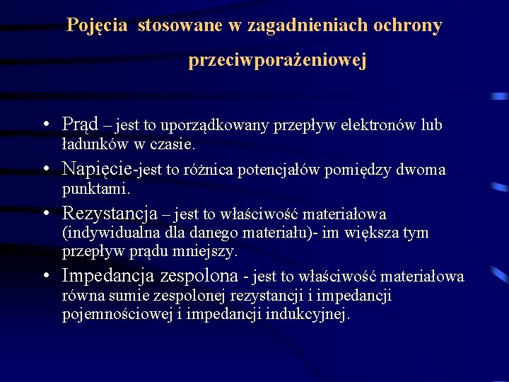 Pojęcia stosowane w zagadnieniach ochrony przeciwporażeniowej • Prąd – jest to uporządkowany przepływ elektronów