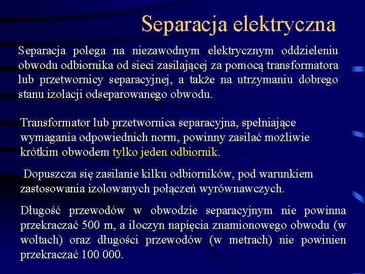 Separacja elektryczna Separacja polega na niezawodnym elektrycznym oddzieleniu obwodu odbiornika od sieci zasilającej za