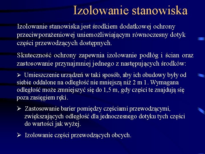 Izolowanie stanowiska jest środkiem dodatkowej ochrony przeciwporażeniowej uniemożliwiającym równoczesny dotyk części przewodzących dostępnych. Skuteczność