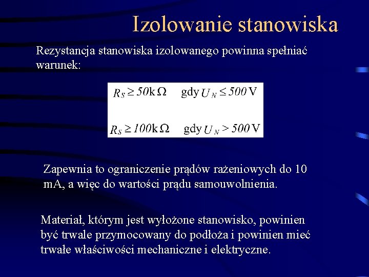 Izolowanie stanowiska Rezystancja stanowiska izolowanego powinna spełniać warunek: Zapewnia to ograniczenie prądów rażeniowych do