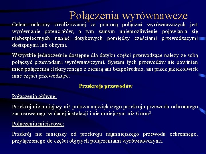 Połączenia wyrównawcze Celem ochrony zrealizowanej za pomocą połączeń wyrównawczych jest wyrównanie potencjałów, a tym