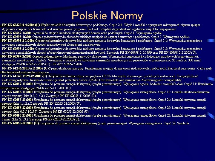 Polskie Normy PN-EN 60320 -2 -4: 2006 (U) Wtyki i nasadki do użytku domowego