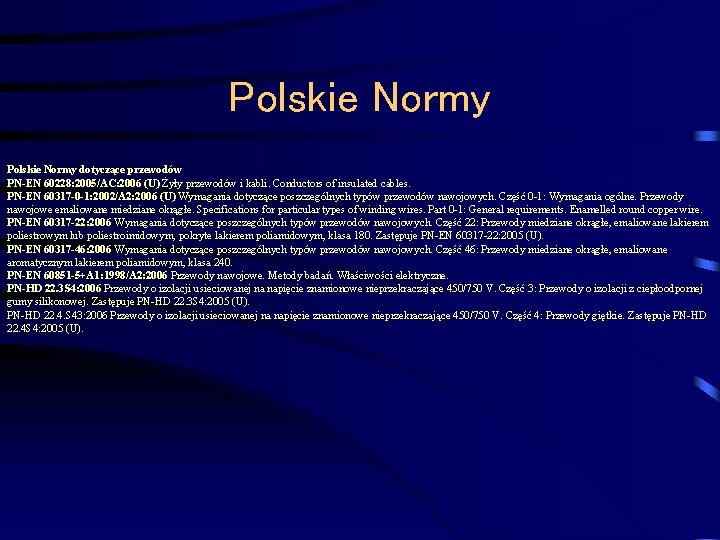 Polskie Normy dotyczące przewodów PN-EN 60228: 2005/AC: 2006 (U) Żyły przewodów i kabli. Conductors