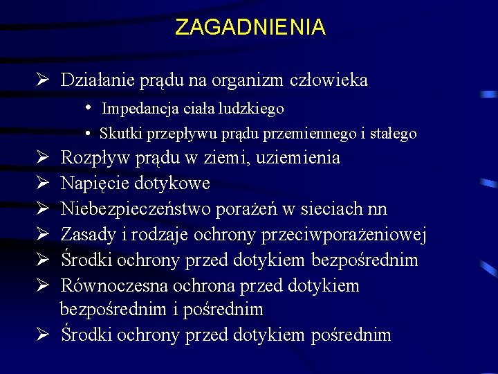 ZAGADNIENIA Ø Działanie prądu na organizm człowieka • Impedancja ciała ludzkiego • Skutki przepływu