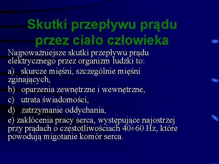 Skutki przepływu prądu przez ciało człowieka Najpoważniejsze skutki przepływu prądu elektrycznego przez organizm ludzki