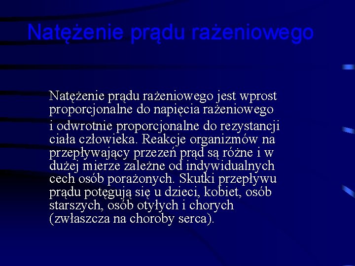 Natężenie prądu rażeniowego jest wprost proporcjonalne do napięcia rażeniowego i odwrotnie proporcjonalne do rezystancji