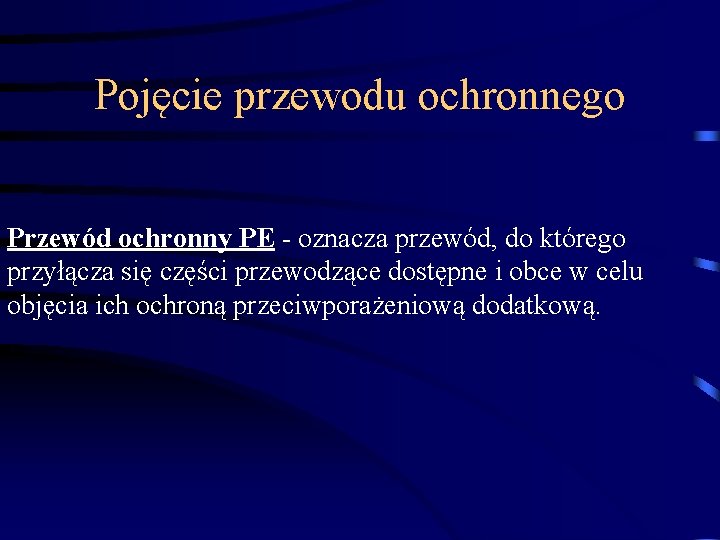 Pojęcie przewodu ochronnego Przewód ochronny PE - oznacza przewód, do którego przyłącza się części