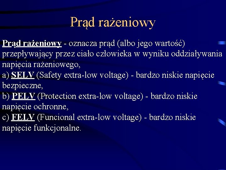 Prąd rażeniowy - oznacza prąd (albo jego wartość) przepływający przez ciało człowieka w wyniku