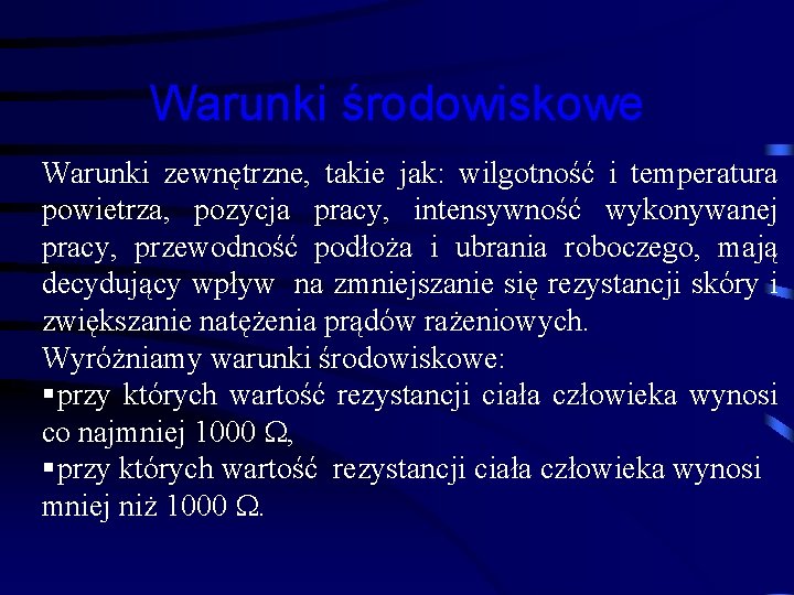 Warunki środowiskowe Warunki zewnętrzne, takie jak: wilgotność i temperatura powietrza, pozycja pracy, intensywność wykonywanej