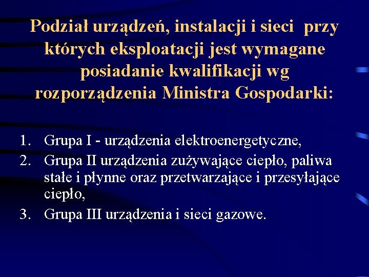 Podział urządzeń, instalacji i sieci przy których eksploatacji jest wymagane posiadanie kwalifikacji wg rozporządzenia