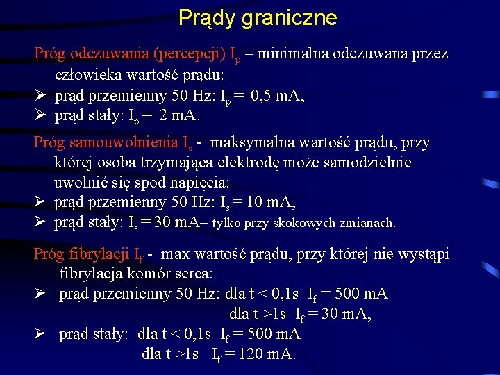 Prądy graniczne Próg odczuwania (percepcji) Ip – minimalna odczuwana przez człowieka wartość prądu: Ø