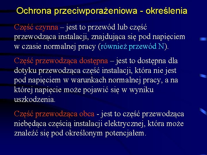 Ochrona przeciwporażeniowa - określenia Część czynna – jest to przewód lub część przewodząca instalacji,