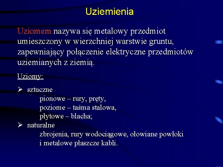 Uziemienia Uziomem nazywa się metalowy przedmiot umieszczony w wierzchniej warstwie gruntu, zapewniający połączenie elektryczne