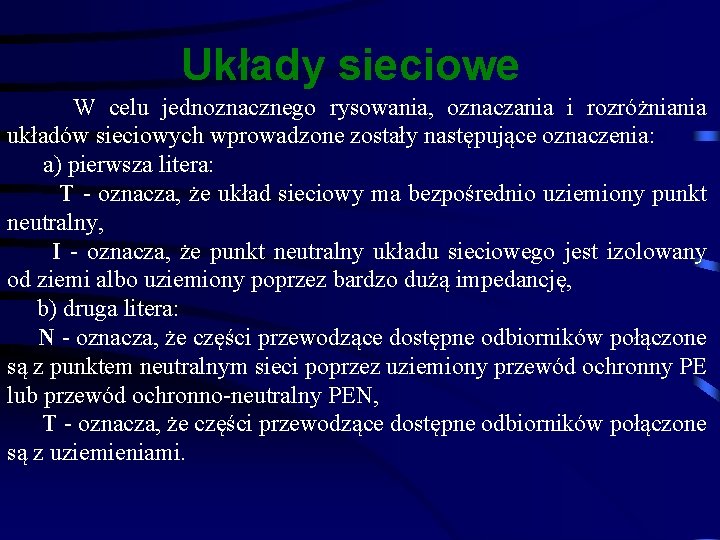 Układy sieciowe W celu jednoznacznego rysowania, oznaczania i rozróżniania układów sieciowych wprowadzone zostały następujące