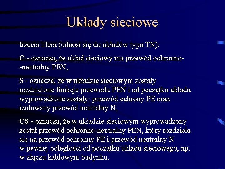 Układy sieciowe trzecia litera (odnosi się do układów typu TN): C - oznacza, że