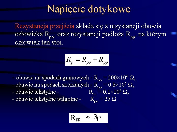 Napięcie dotykowe Rezystancja przejścia składa się z rezystancji obuwia człowieka Rpo, oraz rezystancji podłoża