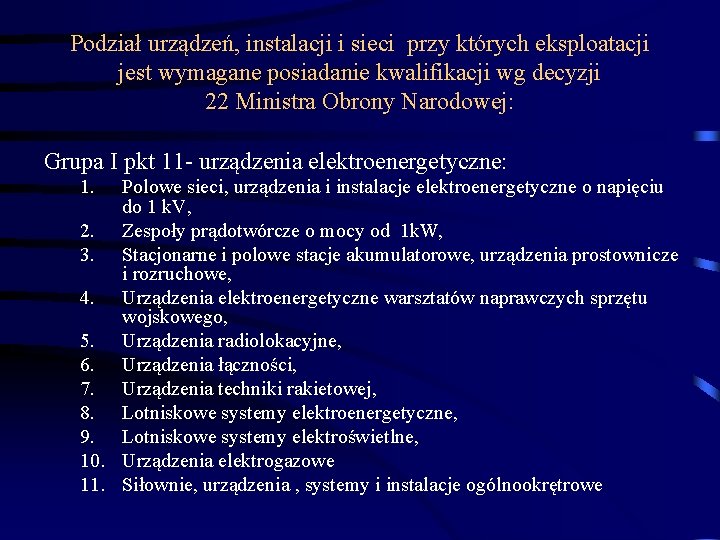 Podział urządzeń, instalacji i sieci przy których eksploatacji jest wymagane posiadanie kwalifikacji wg decyzji