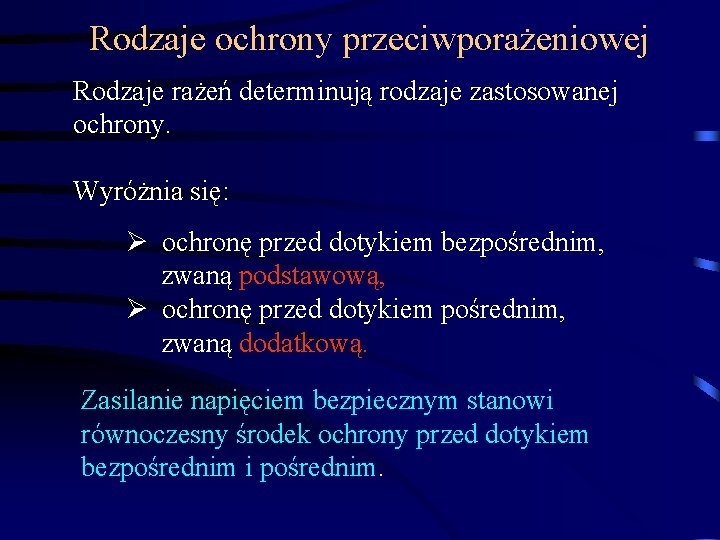 Rodzaje ochrony przeciwporażeniowej Rodzaje rażeń determinują rodzaje zastosowanej ochrony. Wyróżnia się: Ø ochronę przed