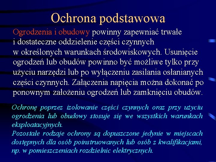 Ochrona podstawowa Ogrodzenia i obudowy powinny zapewniać trwałe i dostateczne oddzielenie części czynnych w