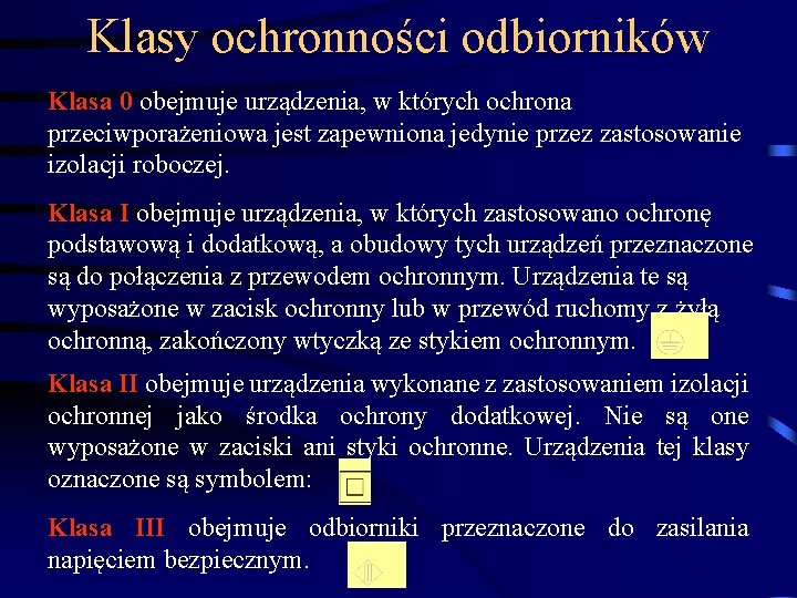 Klasy ochronności odbiorników Klasa 0 obejmuje urządzenia, w których ochrona przeciwporażeniowa jest zapewniona jedynie