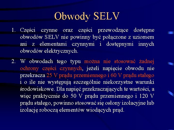 Obwody SELV 1. Części czynne oraz części przewodzące dostępne obwodów SELV nie powinny być