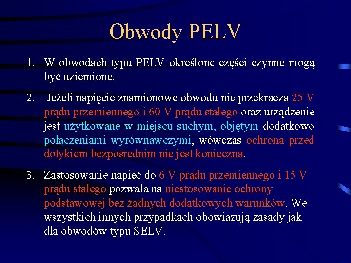 Obwody PELV 1. W obwodach typu PELV określone części czynne mogą być uziemione. 2.