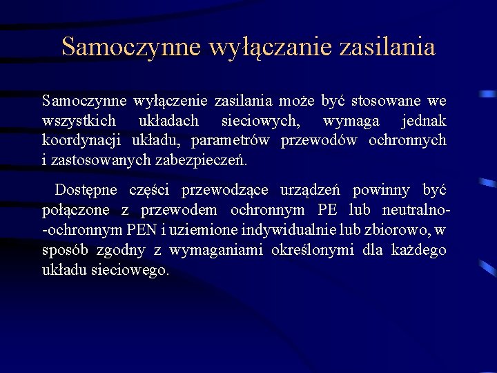 Samoczynne wyłączanie zasilania Samoczynne wyłączenie zasilania może być stosowane we wszystkich układach sieciowych, wymaga