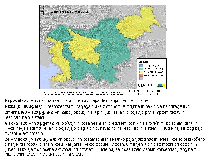 Ni podatkov: Podatki manjkajo zaradi nepravilnega delovanja merilne opreme. Nizka (0 - 60µg/m 3):