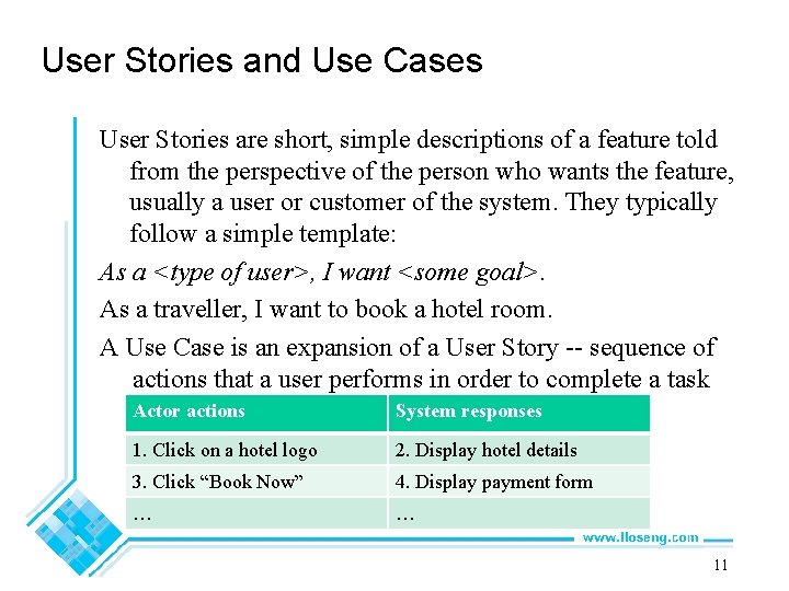 User Stories and Use Cases User Stories are short, simple descriptions of a feature