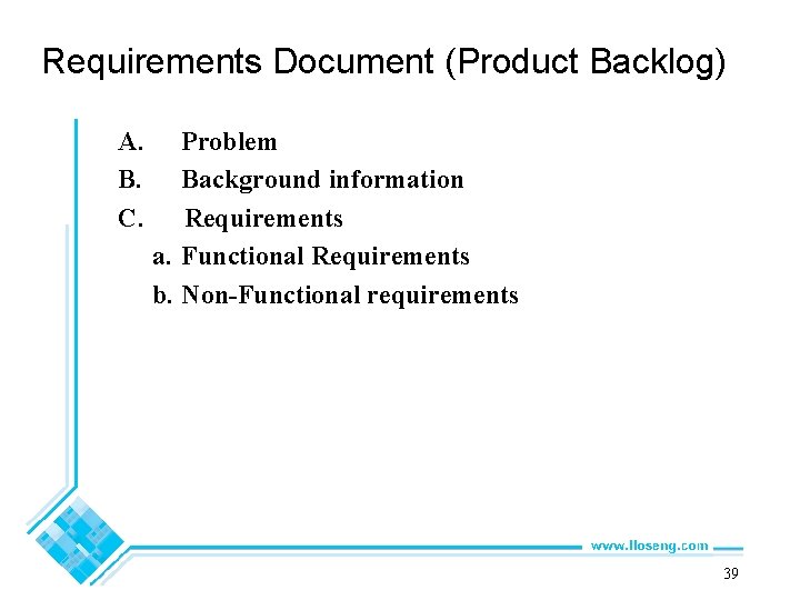 Requirements Document (Product Backlog) A. B. C. Problem Background information Requirements a. Functional Requirements