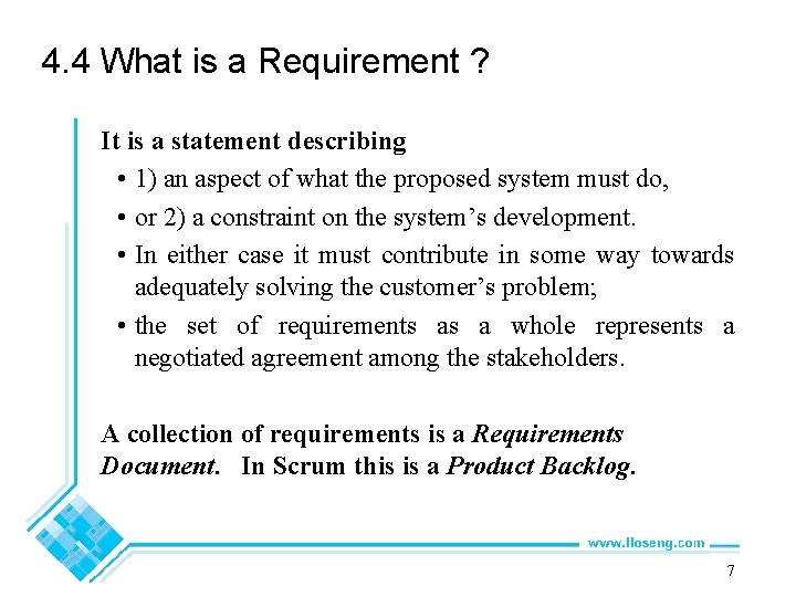 4. 4 What is a Requirement ? It is a statement describing • 1)