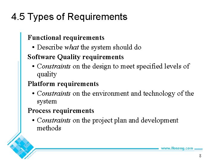 4. 5 Types of Requirements Functional requirements • Describe what the system should do