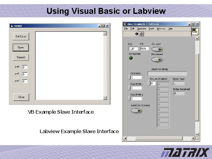 Using Visual Basic or Labview VB Example Slave Interface Labview Example Slave Interface 