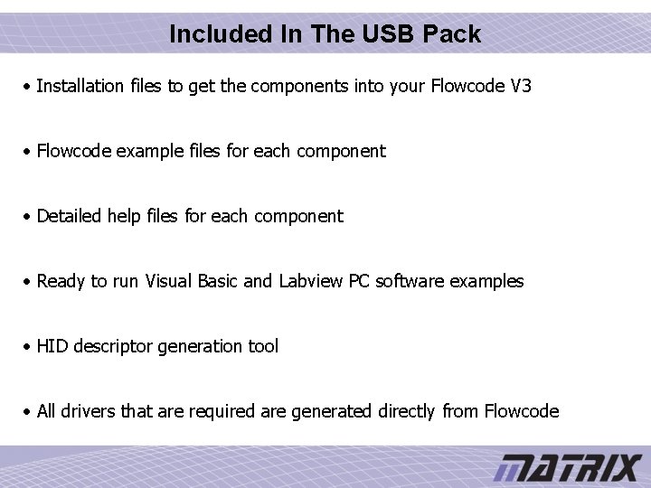 Included In The USB Pack • Installation files to get the components into your