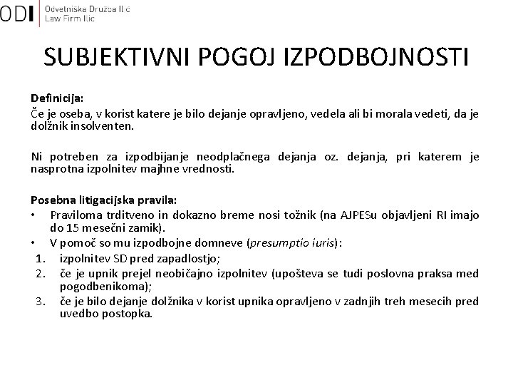 SUBJEKTIVNI POGOJ IZPODBOJNOSTI Definicija: Če je oseba, v korist katere je bilo dejanje opravljeno,