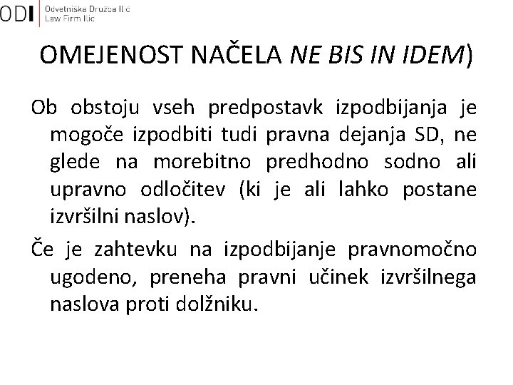 OMEJENOST NAČELA NE BIS IN IDEM) Ob obstoju vseh predpostavk izpodbijanja je mogoče izpodbiti