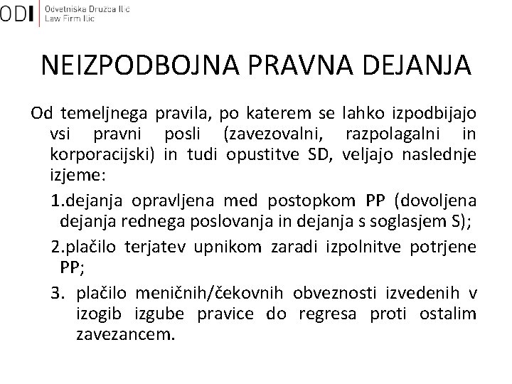 NEIZPODBOJNA PRAVNA DEJANJA Od temeljnega pravila, po katerem se lahko izpodbijajo vsi pravni posli