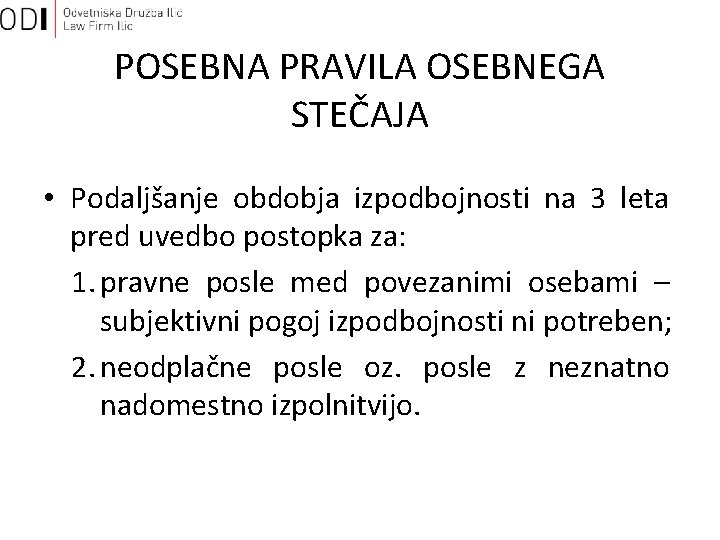 POSEBNA PRAVILA OSEBNEGA STEČAJA • Podaljšanje obdobja izpodbojnosti na 3 leta pred uvedbo postopka