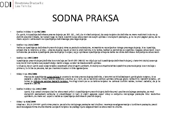 SODNA PRAKSA • Sodba in Sklep III Ips 98/2005 Če upnik, ki izpodbija dolžnikovo