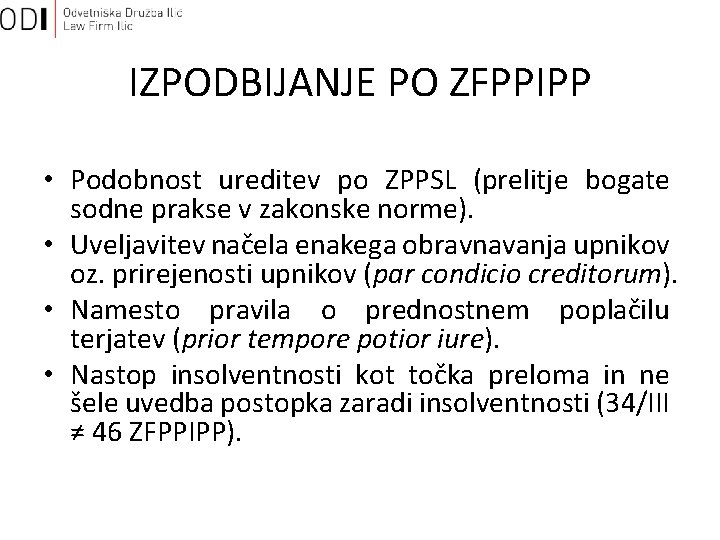 IZPODBIJANJE PO ZFPPIPP • Podobnost ureditev po ZPPSL (prelitje bogate sodne prakse v zakonske