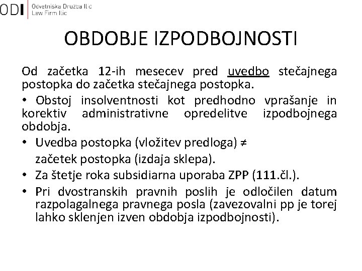 OBDOBJE IZPODBOJNOSTI Od začetka 12 -ih mesecev pred uvedbo stečajnega postopka do začetka stečajnega