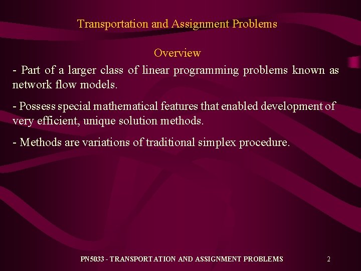 Transportation and Assignment Problems Overview - Part of a larger class of linear programming