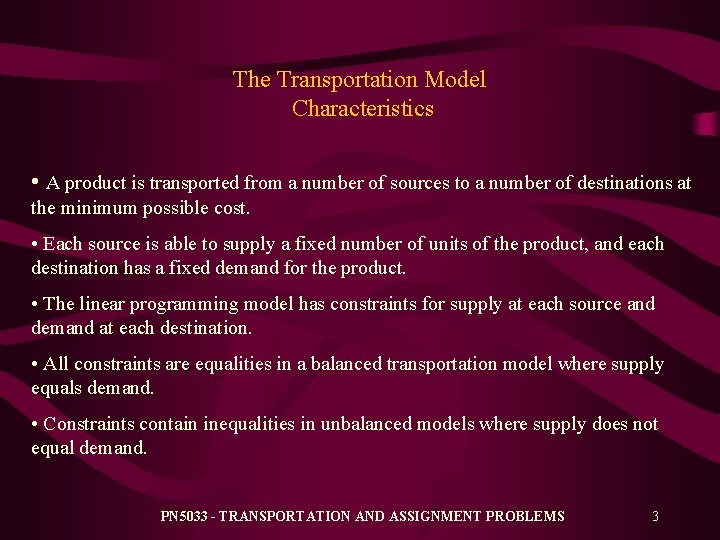 The Transportation Model Characteristics • A product is transported from a number of sources The Transportation Model Characteristics • A product is transported from a number of sources