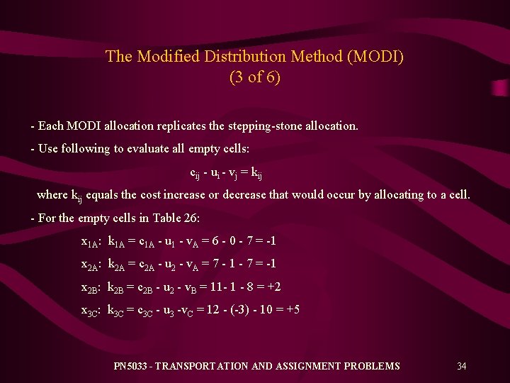 The Modified Distribution Method (MODI) (3 of 6) - Each MODI allocation replicates the The Modified Distribution Method (MODI) (3 of 6) - Each MODI allocation replicates the