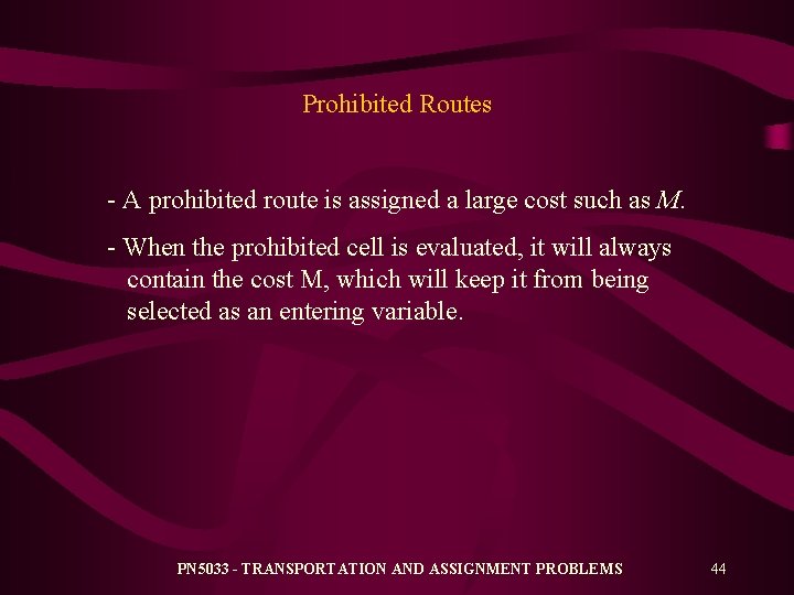Prohibited Routes - A prohibited route is assigned a large cost such as M. Prohibited Routes - A prohibited route is assigned a large cost such as M.