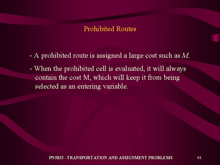 Prohibited Routes - A prohibited route is assigned a large cost such as M.