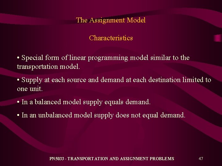 The Assignment Model Characteristics • Special form of linear programming model similar to the The Assignment Model Characteristics • Special form of linear programming model similar to the