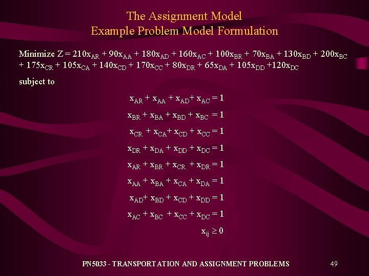 The Assignment Model Example Problem Model Formulation Minimize Z = 210 x. AR +